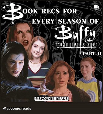 screenshot from @spoonie.reads. Text reads Book Recs for every season of Buffy the Vampire Slayer Part II. various images of the Buffy character Willow fill the screen.