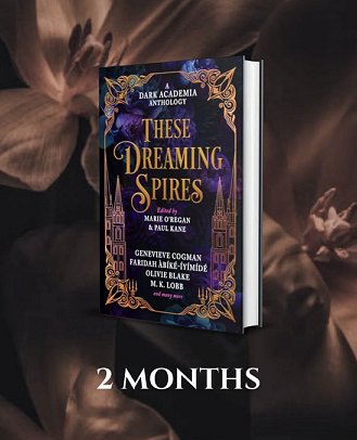 image showing a copy of These Dreaming Spires, edited by Marie O'Regan and Paul Kane, against a dark brown background in which faces can be faintly seen> Text reads: 2 MONTHS