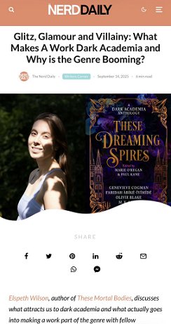 screenshot from Nerd Daily. Headline reads Glitz, Glamour and Villainy: What Makes A Work Dark Academia and Why is the Genre Booming? Picture below shows a smiling Elspeth Wilson beside a copy of These Dreaming Spires, edited by Marie O'Regan and Paul Kane. Text below image reads: Elspeth Wilson, author of These Mortal Bodies, discusses what attracts us to dark acadeia and what actually goes into making a work part of the genre with fellow