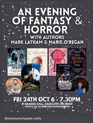 baner image showing Mark A. Latham and Marie O'Regan, alongside several of their book covers. Text reads AN EVENING OF FANTASY & HORROR with authors Mark Latham & Marie O'Regan. Fri 24th October, 6-7:30pm @Grange Hall, Radcliffe on Trent. Tickets £8.50 (includes refreshment). @onemorechapter.notts