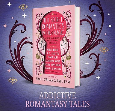 banner image showing a copy of The Secret Romantic's Book of Magic, edited by Marie O'Regan and Paul Kane, standing against a purple background decorated with pink and white stars, golden eyes, and burgundy scrollwork. Text reads ADDICTIVE ROMANTASY TALES