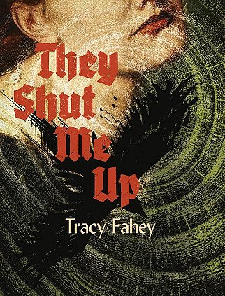 Cover of They Shut Me Up by Tracy Fahey. Cover features a woman's head, with a black crow at her throat, and circles emanating from her throat area
