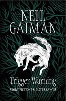 Trigger Warning, by Neil Gaiman